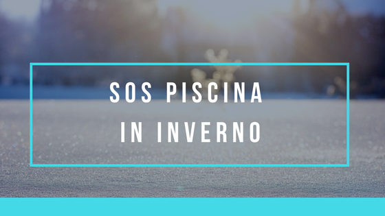 Piscina in inverno cosa fare