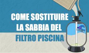 come-si-sostituisce-la-sabbia-del-filtro-piscina