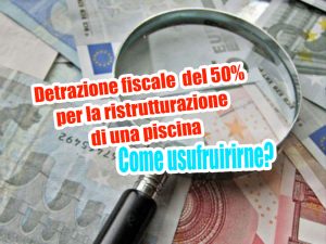 Come usufruire della detrazione fiscale 50% per la ristrutturazione di una piscina