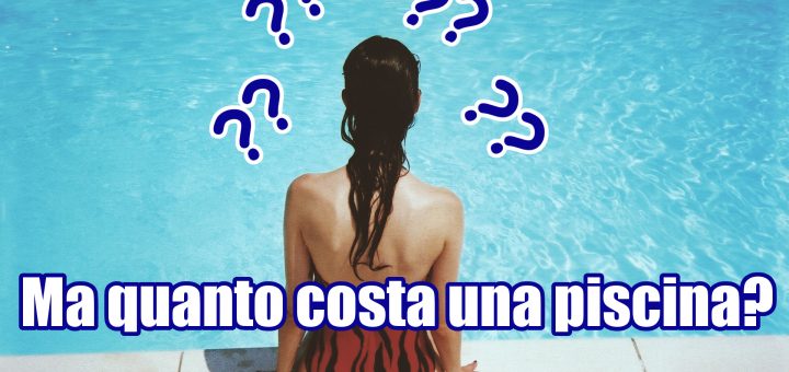 Quanto costa una piscina?