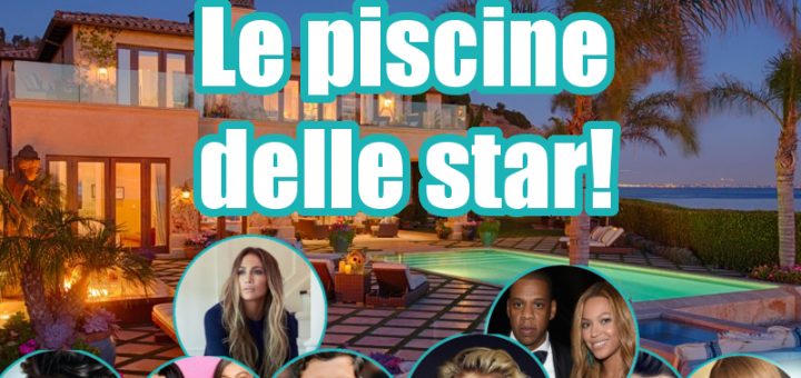 le piscine delle star